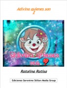 Ratolina Ratisa - Adivina quienes son
2