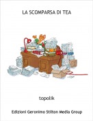 topolik - LA SCOMPARSA DI TEA