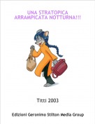 Titti 2003 - UNA STRATOPICA ARRAMPICATA NOTTURNA!!!