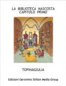 TOPINAGIULIA - LA  BIBLIOTECA  NASCOSTA 
CAPITOLO  PRIMO