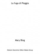 Mary Blog - La fuga di Pioggia