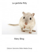 Mary Blog - La gerbilla Rilly
