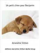Amandine Stilton - Un petit chien pour Benjamin