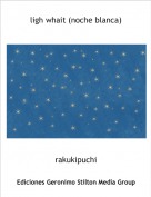 rakukipuchi - ligh whait (noche blanca)