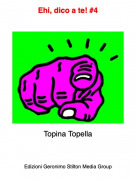 Topina Topella - Ehi, dico a te! #4