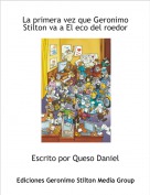 Escrito por Queso Daniel - La primera vez que Geronimo Stilton va a El eco del roedor