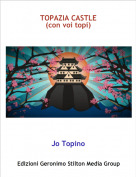 Jo Topino - TOPAZIA CASTLE
(con voi topi)