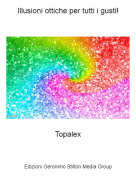 Topalex - Illusioni ottiche per tutti i gusti!