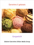 Gorgoele24 - Geronimo il gelataio