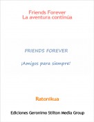Ratonikua - Friends ForeverLa aventura continúa