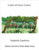 Topobella Capellona - la gita nel bosco 2 parte.