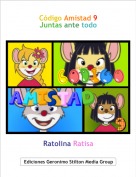 Ratolina Ratisa - Código Amistad 9
Juntas ante todo