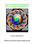 Lucie Dugryère - Fleur de pierres précieuses
Pour concours Marrianne13