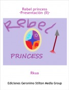 Rkua - Rebel princess·Presentación (II)·