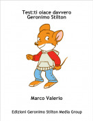 Marco Valerio - Test:ti oiace davvero Geronimo Stilton