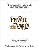 Blogger di Sogni - Riservato alle amiche di:
Club TomorrowGirls