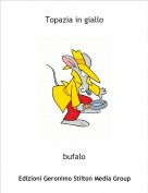 bufalo - Topazia in giallo
