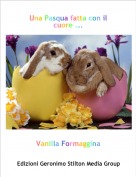 Vanilla Formaggina - Una Pasqua fatta con il 
cuore ...