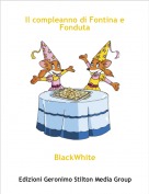 BlackWhite - Il compleanno di Fontina e Fonduta