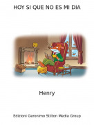 Henry - HOY SI QUE NO ES MI DIA