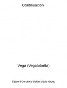 Vega (Vegatotorita) - Continuación