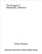 Emily Passion - The Dragons 2                      .
Nathaniel y Mathew             .