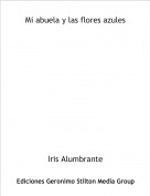 Iris Alumbrante - Mi abuela y su magia
(Primer libro original)