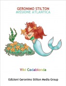 Viki Codabionda - GERONIMO STILTON
MISSIONE ATLANTICA