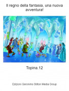 Topina.12 - Il regno della fantasia, una nuova avventura!