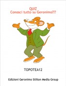 TOPOTEA12 - QUIZ 
Conosci tutto su Geronimo???