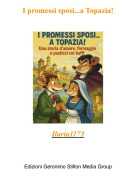 Ilaria1173 - I promessi sposi...a Topazia!