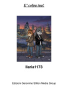 Ilaria1173 - E' colpa tua!