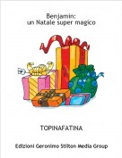 TOPINAFATINA - Benjamin:
un Natale super magico