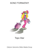 Topo Star - SONO TORNATA!!!