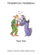 Topo Star - TENEBROSA TENEBRAX