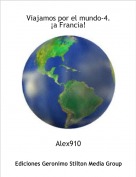 Alex910 - Viajamos por el mundo-4.
¡a Francia!