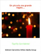 Topilia Sorridente - Un piccolo ma grande regalo...