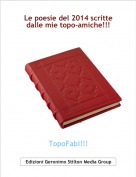 TopoFabi!!! - Le poesie del 2014 scritte
dalle mie topo-amiche!!!