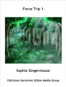 Sophie Gingermouse - .Force Trip 1.