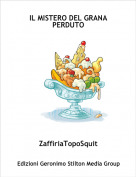 ZaffiriaTopoSquit - IL MISTERO DEL GRANA PERDUTO