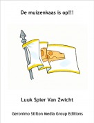 Luuk Spier Van Zwicht - De muizenkaas is op!!!