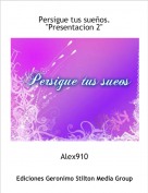 Alex910 - Persigue tus sueños.
"Presentacion 2"