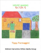 Tippy Formaggini - HOUSE MAKING
Ep.3 [St.1]