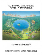 Scritto da DavideV - LO STRANO CASO DELLA FORESTA TOPOVERDE