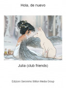 Julia (club friends) - Hola, de nuevo