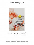 CLUB FRIENDS (Julia) - Libro a conjunto