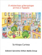 Scrittopa Curiosa - Il misterioso scherzotopo arriva a Topazia