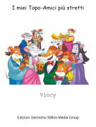Vincy - I miei Topo-Amici più stretti