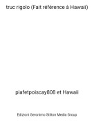 piafetpoiscay808 et Hawaii - truc rigolo (Fait référence à Hawaii)