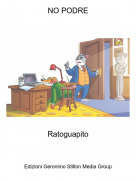 Ratoguapito - NO PODRE